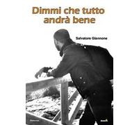 Dimmi che tutto andrà bene