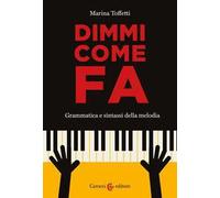 Dimmi come fa. Grammatica e sintassi della melodia