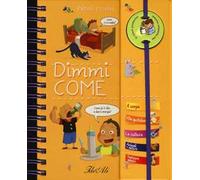 Dimmi come. Piccoli curiosi. Con adesivi. Ediz. illustrata