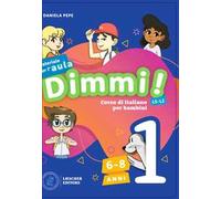 Dimmi! Corso di italiano per bambini. 6-8 anni. Guida. Con Contenuto digitale per download e accesso online. Con Poster. Vol. 1