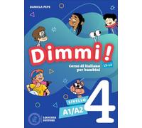Dimmi! Corso di italiano per bambini. A1/A2. Libro dello studente. Quaderno degli esercizi. Per la Scuola elementare (Vol. 4)