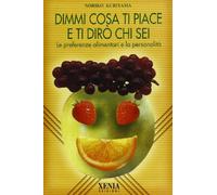 Dimmi cosa ti piace e ti dirò chi sei. Le preferenze alimentari e la personalità
