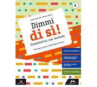 Dimmi di sì! Grammatica con metodo. Con Quaderno operativo. Per la Scuola media. Con e-book. Con espansione online. Lessico, fonologia, morfologia, sintassi (Vol. A)