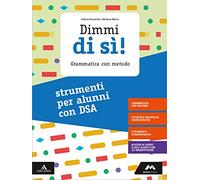 Dimmi di sì! Strumenti per alunni con DSA. Per la Scuola media. Con e-book. Con espansione online