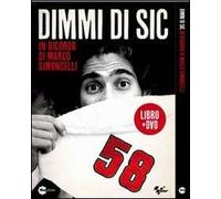 Dimmi di Sic. In ricordo di Marco Simoncelli. DVD. Con libro
