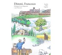 Dimmi, Francesco. Il dialogo fra un falegname e san Francesco