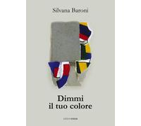 Dimmi il tuo colore [Paperback] [Apr 04, 2025] Baroni, Silvana