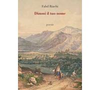 Dimmi il tuo nome. Nuova ediz.