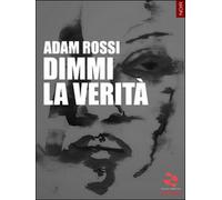 Dimmi la verità di Adam Rossi, 2015, Goware