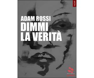 Dimmi la verità di Adam Rossi, 2015, Goware