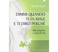 Dimmi quando ti fa male e ti dirò perché. Miti corporei e cicli di vita