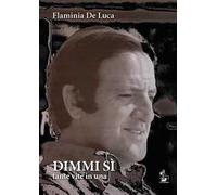 Dimmi Sì. Tante vite in una