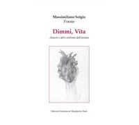 Dimmi, Vita. Amore e altri sintomi dell'anima