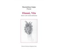 Dimmi, Vita. Amore e altri sintomi dell'anima [Paperback] [Jan 07, 2025] Sotgiu,