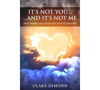 Dimond, Clare It`S Not You... And It`S Not Me: How Break-Ups Reveal T Book NUOVO