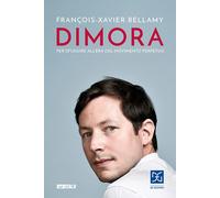 Dimora. Per sfuggire all'era del movimento perpetuo - Bellamy François-Xavier