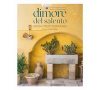 Dimore del Salento. Segni mediterranei. Ediz. illustrata