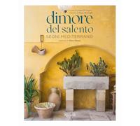 Dimore del Salento. Segni mediterranei. Ediz. illustrata