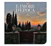 Dimore d'epoca. Itinerari tra sogno e realtà in 100 dimore italiane