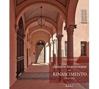 Dimore mantovane nel Rinascimento 1459-1524