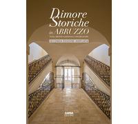 Dimore storiche in Abruzzo. Storia, identità e patrimonio culturale privato. Edi