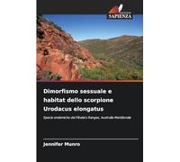 Dimorfismo sessuale e habitat dello scorpione Urodacus elongatus: Specie endemiche dei Flinders Ranges, Australia Meridionale