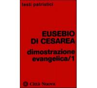 Dimostrazione evangelica. Vol. 1 - Eusebio di Cesarea
