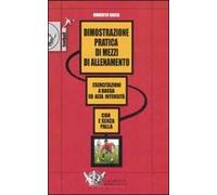 Dimostrazione pratica di mezzi di allenamento. Esercitazioni a bassa ed alta intensità. Con e senza pallla.. DVD. Con libro