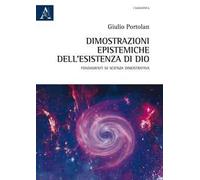 Dimostrazioni epistemiche dell'esistenza di Dio. Fondamenti di scienza dimostrativa