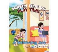 Dimple Dang Screen Time vs Play Time - A Balancing Act (Copertina rigida)