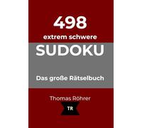 DIN A5 498er Sudoku extrem schwer: Das große Rätselbuch für Profis