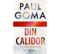 Din Calidor. O copilarie basarabeana - Paul Goma