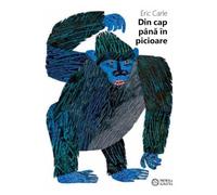 Din cap pana in picioare. From Head to Toe - Eric Carle, Editie bilingva engleza-romana
