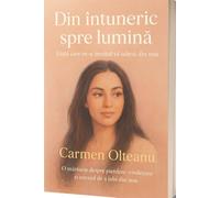 Din intuneric spre lumina: Viața care m-a învățat să iubesc din nou