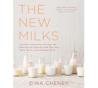 Dina Cheney The New Milks (Tascabile)