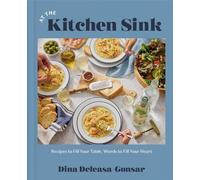 At the Kitchen Sink: Recipes to Fill Your Table, Words to Fill Your Heart; A Cookbook