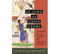 Dina Gilio-Whitaker As Long as Grass Grows (Tascabile)