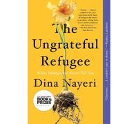 Dina Nayeri The Ungrateful Refugee (Tascabile)