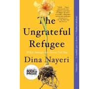 Dina Nayeri The Ungrateful Refugee (Tascabile)