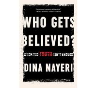 Dina Nayeri Who Gets Believed? (Copertina rigida)
