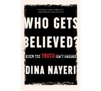 Dina Nayeri Who Gets Believed? (Copertina rigida)