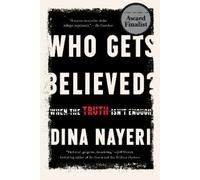 Dina Nayeri Who Gets Believed? (Tascabile)