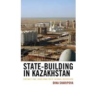 Dina Sharipova State-Building in Kazakhstan (Copertina rigida)