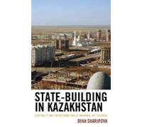 Dina Sharipova State-Building in Kazakhstan (Copertina rigida)
