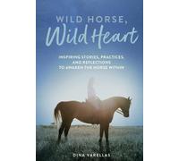 Dina Varellas Wild Horse, Wild Heart (Tascabile)