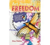 Art Journal Freedom: How to Journal Creatively With Color & Composition