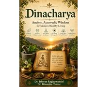 Dinacharya: Ancient Ayurvedic Wisdom for Modern Healthy Living
