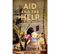 Dinah Hannaford Aid and the Help (Tascabile) Globalization in Everyday Life