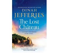 The Lost Château: escape to southern France with this emotional and sweeping new novel from the Sunday Times bestselling author: 2