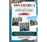DINAMARCA GUÍA DE VIAJE: 90 cosas divertidas y geniales para hacer, con experiencias imprescindibles en Dinamarca y sus alrededores para una aventura inolvidable